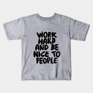 Work Hard and Be Nice to People Kids T-Shirt